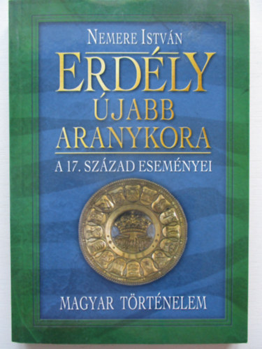 Erdly jabb aranykora: a 17. szzad esemnyei