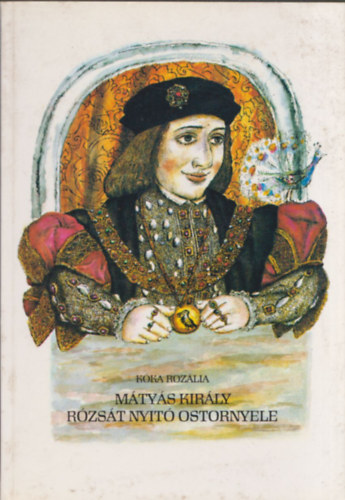 Mtys kirly rzst nyit ostornyele - Mesk, mondk, anekdotk (Dediklt)