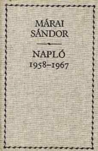 M�rai S�ndor SZERKESZT� B�rtfai L�szl� - Napl� 1958-1967