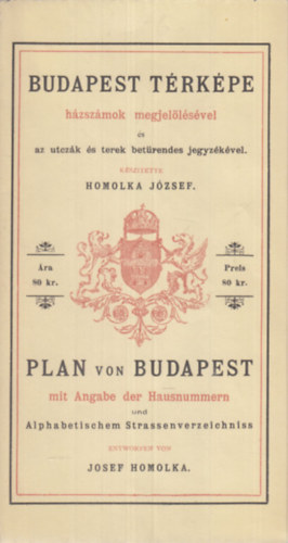 Budapest trkpe hzszmok megjellsvel s az utczk s terek betrendes jegyzkvel 1896 (reprint)