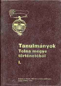 Dr. Puskás Attila (szerk.) - Tanulmányok Tolna megye történetéből I.