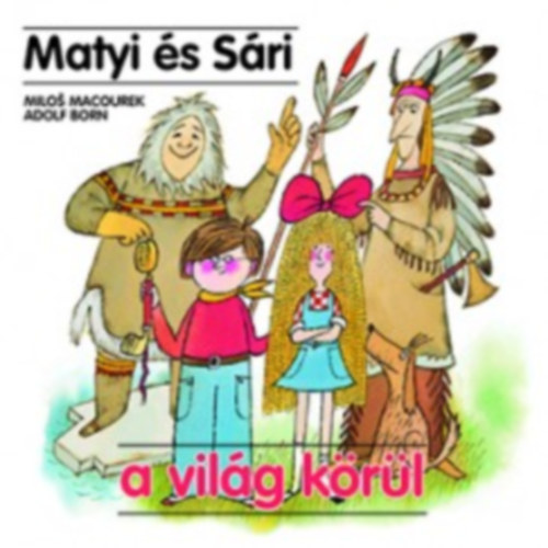 Milos Macourek; Adolf Born - Matyi s Sri a vilg krl