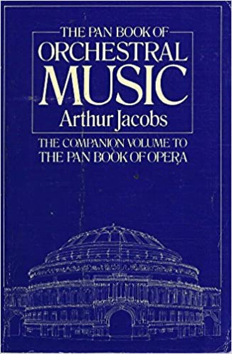 Arthur Jacobs - The Pan Book of Orchestral Music