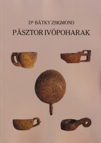 P�sztor iv�poharak (A MNM N�prajzi gy�jtem�nyei VI.)- k�tnyelv�