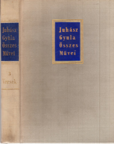 Juh�sz Gyula �sszes m�vei 3. - Versek III. 1926-1934 (kritikai kiad�s)