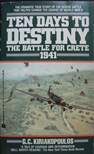 G. C. Kiriakopoulos - Ten Days to Destiny: The Battle for Crete, 1941 ("Tz nap a vgzetig: A csata Krtrt, 1941" angol nyelven)