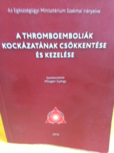 Pflieger Gyrgy - A thromboembolik kockzatnak cskkentse s kezelse