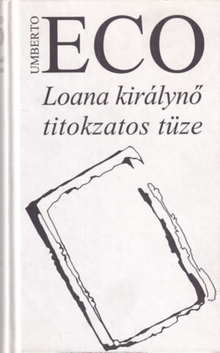Umberto Eco - Loana királynő titokzatos tüze