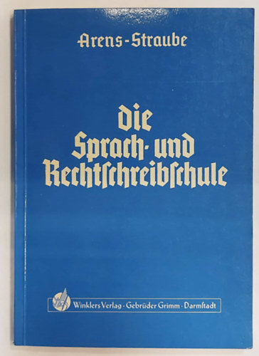 Die Sprach- und Rechtschreibschule - ein Arbeits- und bungsbuch (A nyelvi s helyesrsi iskola - munka- s gyakorlfzet nmet nyelven)
