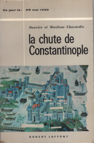 Maurice et Maril�ne Chavard�s - La chute de Constantinople
