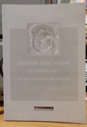 Higher Education in Hungary in the Year of the Millennium (Felsoktats Magyarorszgon a Millenniumi vben)(Oktatsi Minisztrium)