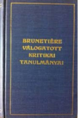 Brunetiere vlogatott kritikai tanulmnyai