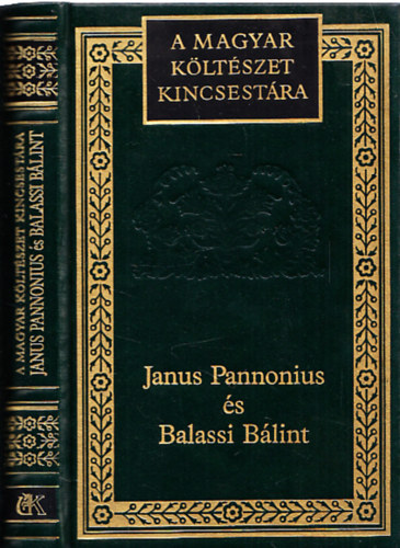 Janus Pannonius Balassi B�lint - Janus Pannonius �s Balassi B�lint v�logatott k�ltem�nyei (A magyar k�lt�szet kincsest�ra 19.)