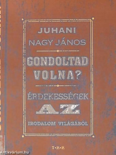 Gondoltad volna? - rdekessgek az irodalom vilgbl