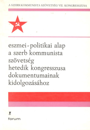 Eszmei-politikai alap a szerb kommunista szövetség hetedik kongresszusa dokumentumainak kidolgozása