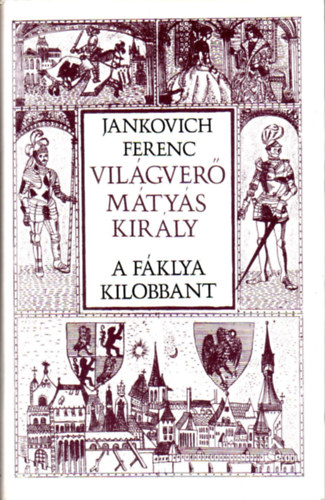 Jankovich Ferenc - Vilgver Mtys kirly III.: A fklya kilobbant