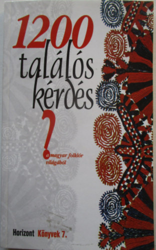 1200 tal�l�s k�rd�s a magyar folkl�r vil�g�b�l