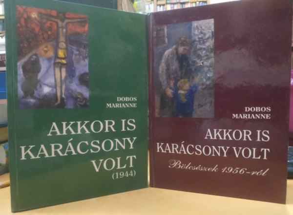 Akkor is karcsony volt: (1944) + Akkor is karcsony volt: Blcsszek 1956-rl (2 ktet)