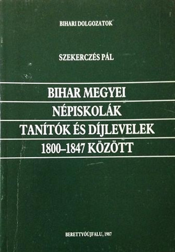 Bihar megyei npiskolk, tantk s djlevelek 1800-1847 kztt