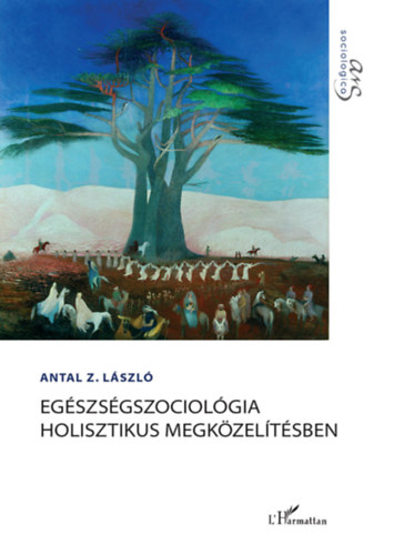 Antal Z. Lszl - Egszsgszociolgia holisztikus megkzeltsben