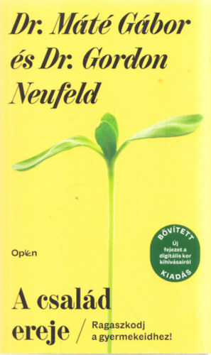 Dr. Mt Gbor; Dr. Gordon Neufeld - A csald ereje