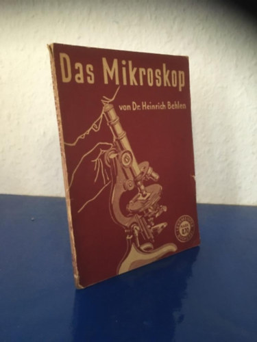 Dr. Heinrich Behlen - Das Mikroskop