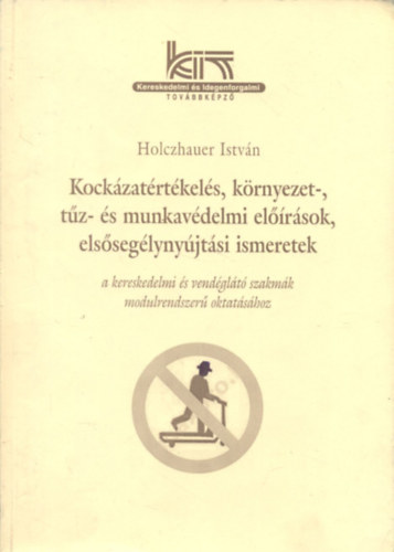 Kockzatrtkels, krnyezet-, tz- s munkavdelmi elrsok, ...