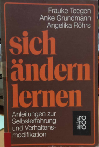 Anke Grundmann, Angelika Rhrs Frauke Teegen - Sich ndern lernen: Anleitungen zur Selbsterfahrung und Verhaltensmodifikation