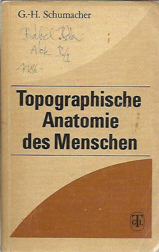 G.-H Schumacher - Topographische Anatomie des Menschen - Az ember topogrfiai anatmija