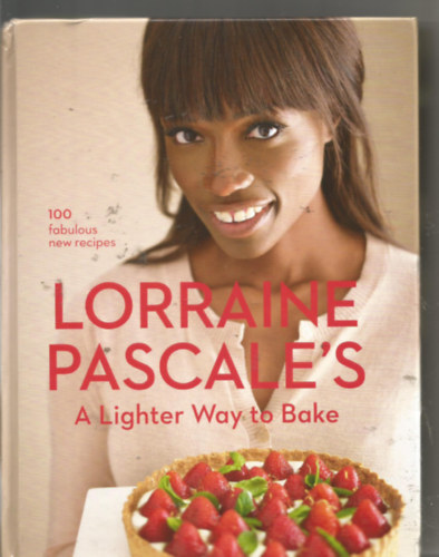 Lorraine Pascale - A Lighter Way to Bake