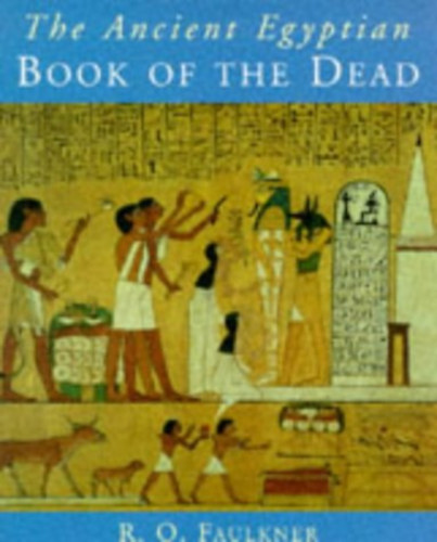 R.O. Faulkner - The ancient egyptian Book of the Dead