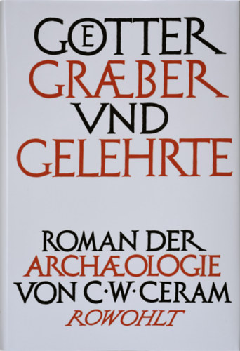 C.W. CEram - G�tter gr�ber und gelehrte