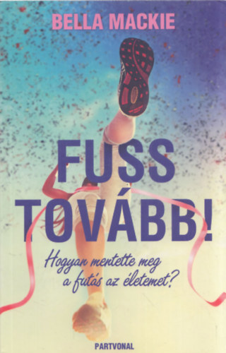 Fuss tovbb! - Hogyan mentette meg a futs az letemet?