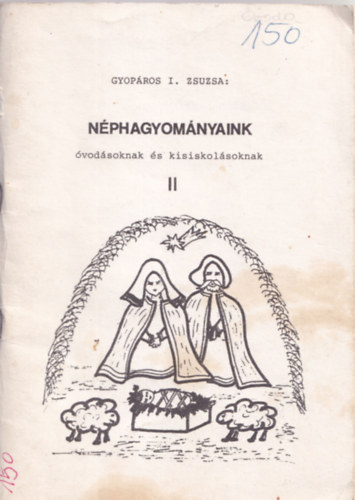 Gyopros I. Zsuzsa - Nphagyomnyaink vodsoknak s kisiskolsoknak II.