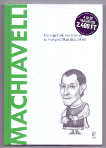 Ignacio Iturralde Blanco - Machiavelli - Hercegekrl, vezrekrl s ms politikai llatokrl (A vilg filozfusai)