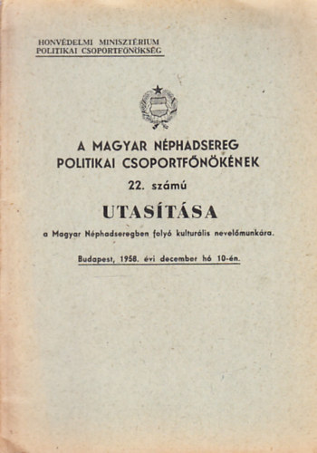 A Magyar N�phadsereg Politikai Csoportf�n�k�nek 22. sz�m� utas�t�sa a Magyar N�phadseregben foly� kultur�lis nevel�munk�ra
