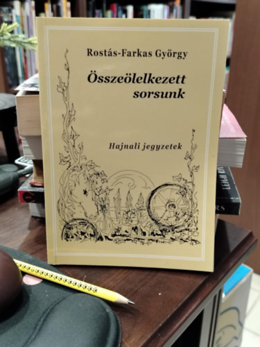 �ssze�lelkezett sorsunk Hajnali jegyzetek