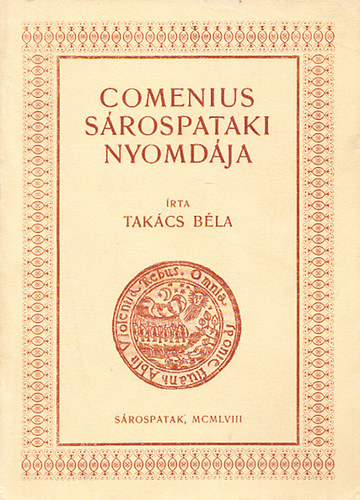 A srospataki nyomda trtnete I. (1650-1671) (Comenius srospataki nyomdja) (dediklt)