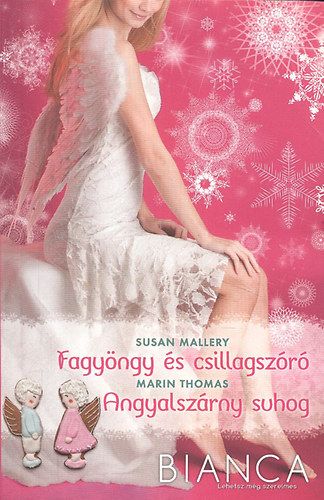 Marin Thomas Susan Mallery - Bianca 287-288. ktet (Fagyngy s csillagszr + Angyalszrny suhog)- 2 m egy ktetben
