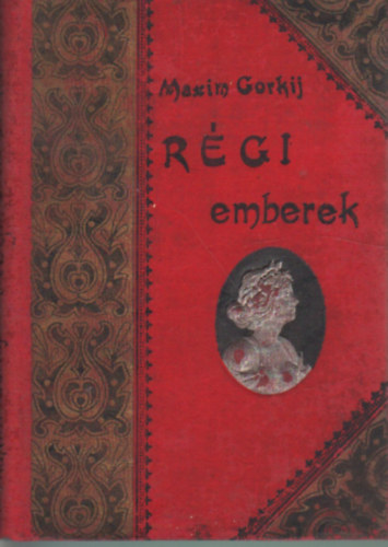 1. Maxim Gorkij:  Rgi emberek ,  2. Maxim Gorkij:  Valamelyik nyri este.... ( 2 m )