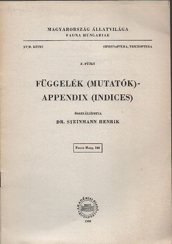 Dr. Steinmann Henrik - Fggelk (Mutatk) - Appendix (Indices) (Magyarorszg llatvilga - Fauna Hungariae 142., XV/D.ktet, Siphonaptera, Trichoptera, F.fzet)
