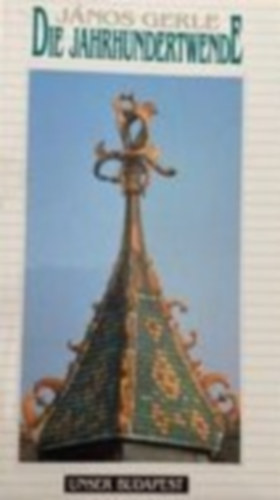 J�nos Gerle - Die Jahrhundertwende