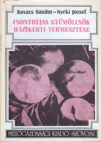 Kovcs Sndor -Nyki Jzsef - Csonthjas gymlcsk hzikerti termesztse