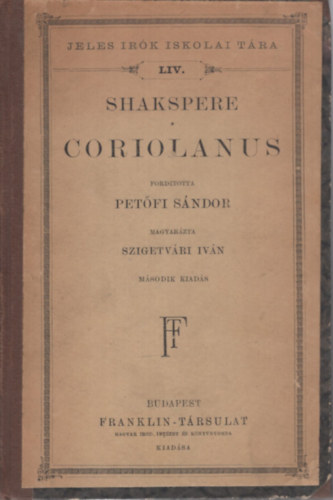 Shakspere: Coriolanus (Pet�fi ford. �s Szigetv�ri Iv�n magyar�zta)