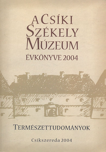 A Cski Szkely Mzeum vknyve 2004 (Termszettudomnyok)