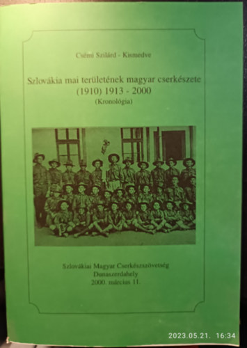 Szlovkia mai terletnek magyar cserkszete (1910) 1913 - 2000 (Kronolgia)