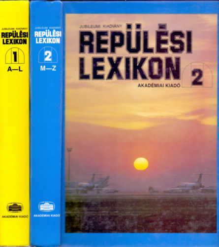 Szab� J�zsef  (f�szerk.) - Rep�l�si lexikon 1-2 - Jubileumi kiadv�ny