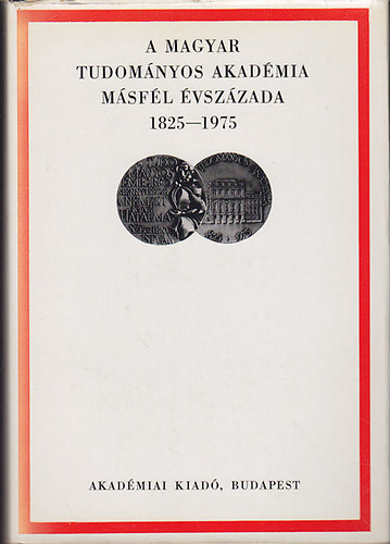 A Magyar Tudomnyos Akadmia msfl vszdaza 1825-1975