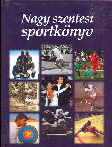 Bodrits Istvn  (szerk.) - Nagy szentesi sportknyv