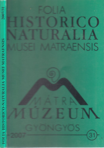 Folia Historico Naturalia Musei Matraensis 2007/31. (M�tra M�zeum, Gy�ngy�s)
